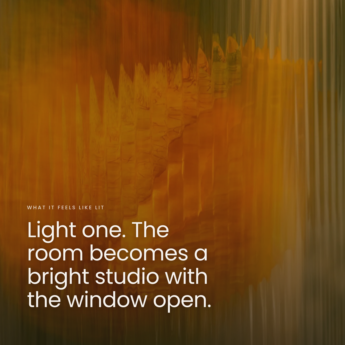 Light one. The room becomes a bright studio with the window open.